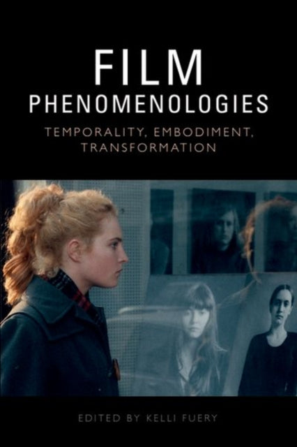 Book cover of: Film Phenomenologies. By: Kelli Fuery
