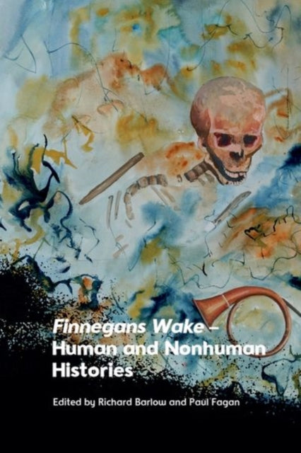 Finnegans Wake Human and Nonhuman Histories