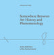 Book cover of: Somewhere Between Art History and Phenomenology