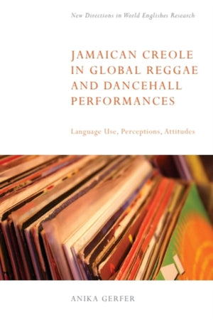 Jamaican Creole in Global Reggae and Dancehall Performances