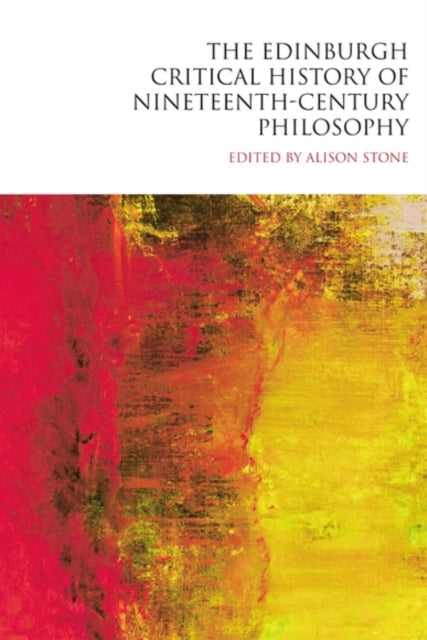 Book cover of: Edinburgh Critical History of Nineteenth-Century Philosophy. By: Alison Stone