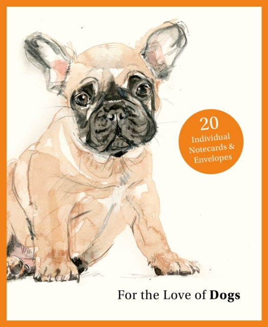 Book cover of: For the Love of Dogs: 20 Individual Notecards and Envelopes. By: Ana Sampson