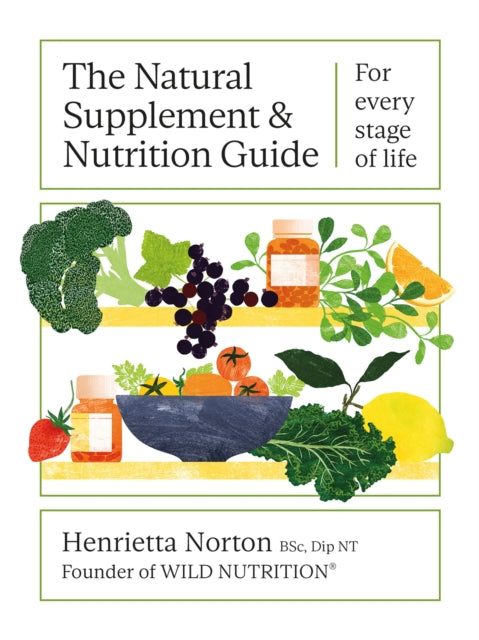 Natural Supplement and Nutrition Guide, For every stage of life 9781399603010 Henrietta Norton