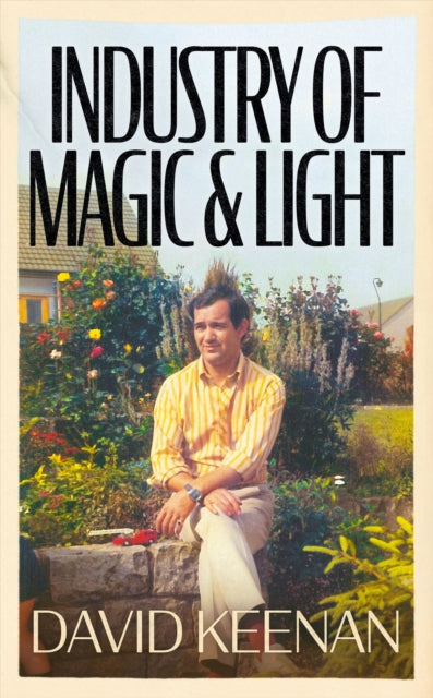 Book cover of: Industry of Magic & Light. By: David Keenan