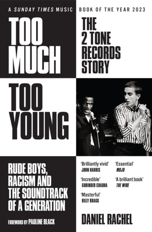 Too Much Too Young: The 2 Tone Records Story, Rude Boys, Racism and the Soundtrack of a Generation