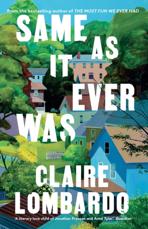 Same As It Ever Was, An immersive and joyful summer read from the author of Reese’s Bookclub pick The Most Fun We Ever Had