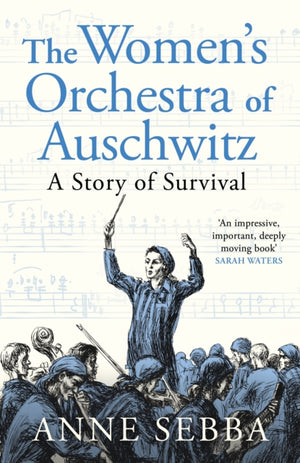 Women’s Orchestra of Auschwitz, A Story of Survival