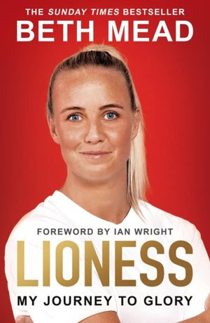 Lioness - My Journey to Glory, Winner of the Sunday Times Sports Book Awards Autobiography of the Year 2023