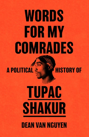 Words for My Comrades, A Political History of Tupac Shakur