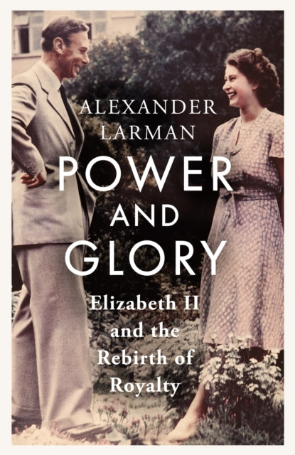 Book cover of: Power and Glory - As seen on Channel 4’s Edward vs George. By: Alexander Larman