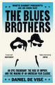 Blues Brothers, An Epic Friendship, the Rise of Improv, and the Making of an American Film Classic 9781399621885 Daniel De Visé