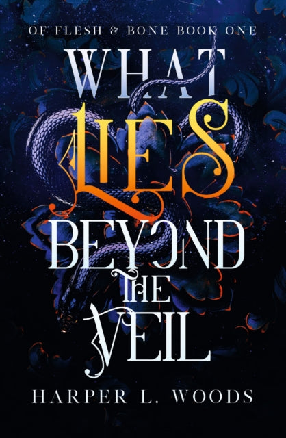 What Lies Beyond the Veil, your next fantasy romance obsession! (Of Flesh and Bone) 9781399711685 Harper L. Woods