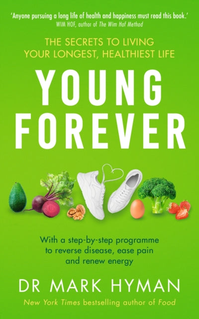 Young Forever, THE SUNDAY TIMES BESTSELLER - reverse disease, ease pain and renew energy
