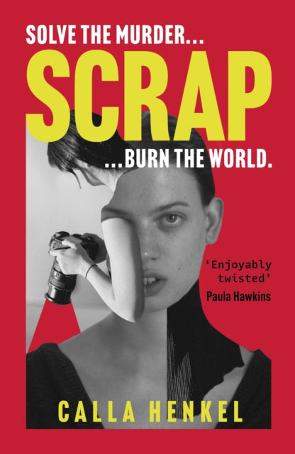 Scrap, 'Blackly humorous and enjoyably twisted' – Paula Hawkins 9781399719377 Calla Henkel