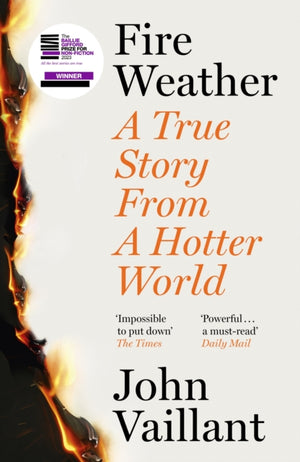 Fire Weather, A True Story from a Hotter World - Winner of the Baillie Gifford Prize for Non-Fiction