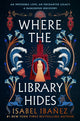 Where the Library Hides, the achingly romantic, lush sequel to What the River Knows 9781399722223 Isabel Ibañez