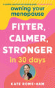 Book cover of: Owning Your Menopause: Fitter, Calmer, Stronger in 30 Days. By: Kate Rowe-Ham