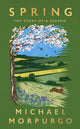 Spring, The uplifting memoir of springtime joy - an instant Sunday Times bestseller 9781399728843 Michael Morpurgo