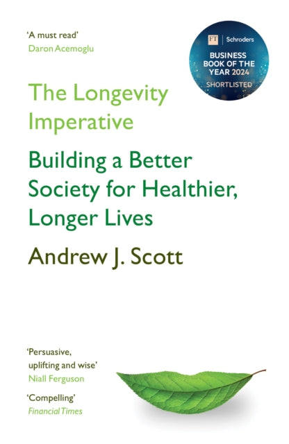 Longevity Imperative, Building a Better Society for Healthier, Longer Lives 9781399801065 Andrew J. Scott