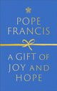 Book cover of: Gift of Joy and Hope. By: Pope Francis
