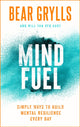 Book cover of: Mind Fuel. By: Bear Grylls