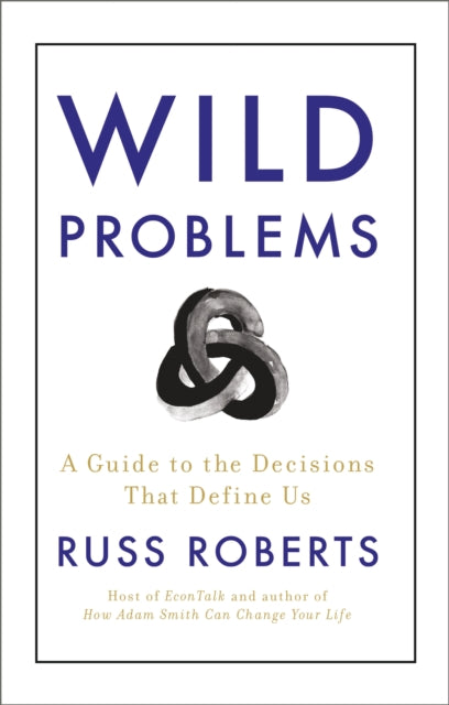 Book cover of: Wild Problems. By: Russ Roberts