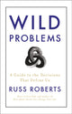 Book cover of: Wild Problems. By: Russ Roberts