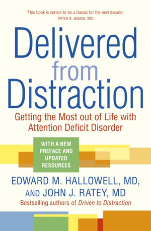 Delivered from Distraction, Getting the Most out of Life with Attention Deficit Disorder