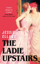 Ladie Upstairs, ‘A fever dream of a novel’ Lucy Rose, author of THE LAMB 9781399817769 Jessie Elland