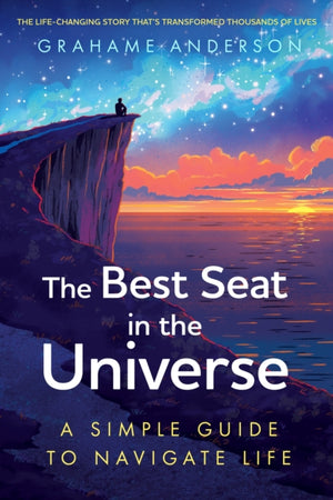 Best Seat in the Universe, The uplifting, life-enhancing story that has changed thousands of lives
