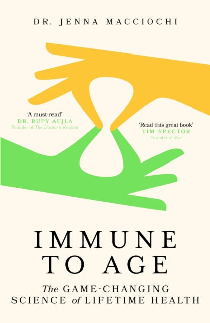 Immune to Age, The game-changing science of lifetime health 9781399822534 Jenna Macciochi