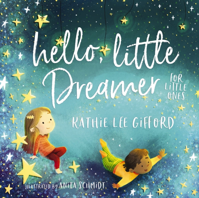 Book cover of: Hello, Little Dreamer for Little Ones. By: Kathie Lee Gifford