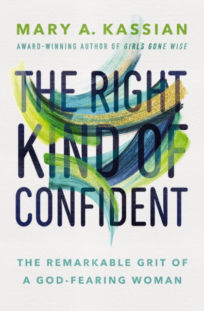 Book cover of: Right Kind of Confident. By: Mary A. Kassian