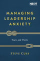 Book cover of: Managing Leadership Anxiety. By: Steve Cuss