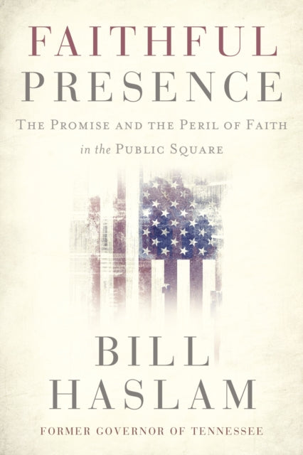 Book cover of: Faithful Presence. By: Bill Haslam