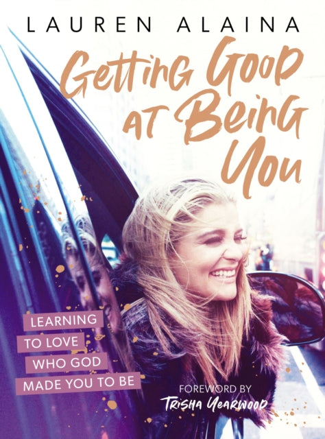 Book cover of: Getting Good at Being You. By: Lauren Alaina