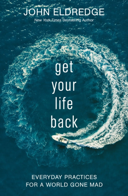 Book cover of: Get Your Life Back. By: John Eldredge