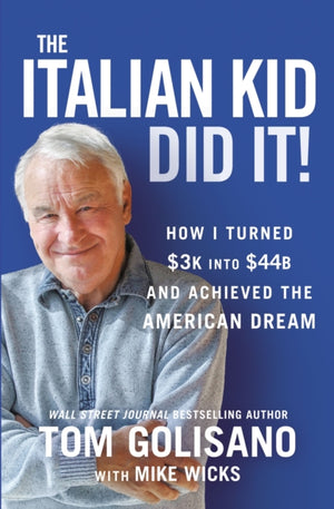 Italian Kid Did It, How I Turned $3K into $44B and Achieved the American Dream