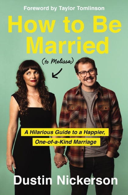 Book cover of: How to Be Married (to Melissa). By: Dustin Nickerson