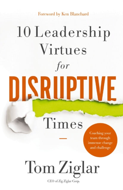Book cover of: 10 Leadership Virtues for Disruptive Times. By: Tom Ziglar