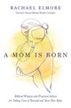 Book cover of: Mom Is Born. By: Elmore, MA, LCMHC-S, NCC, Rachael Hunt