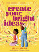 Book cover of: Create Your Bright Ideas. By: Jess Ekstrom