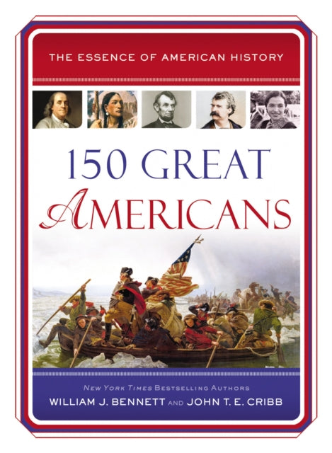 Book cover of: 150 Great Americans. By: William J. Bennett
