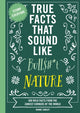 Book cover of: True Facts That Sound Like Bull$#*t: Nature. By: Shane Carley