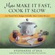 Book cover of: More Make It Fast, Cook It Slow. By: Stephanie O'Dea
