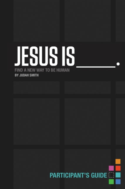 Book cover of: Jesus Is Bible Study Participant's Guide