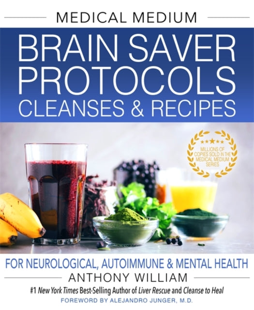 Book cover of: Medical Medium Brain Saver Protocols, Cleanses & Recipes. By: Anthony William
