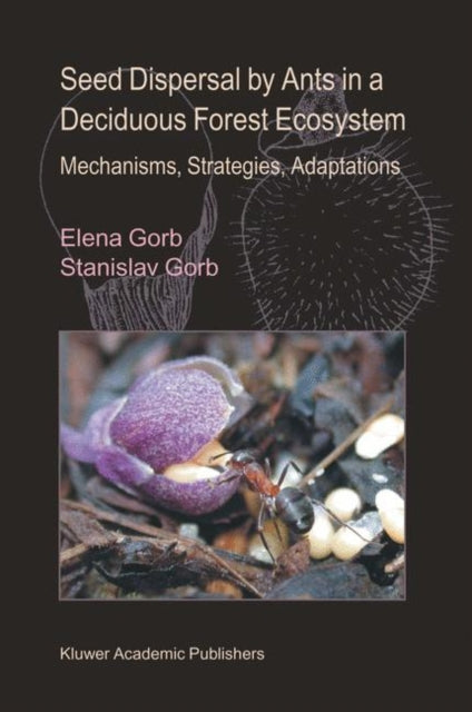 Book cover of: Seed Dispersal by Ants in a Deciduous Forest Ecosystem. By: Elena Gorb