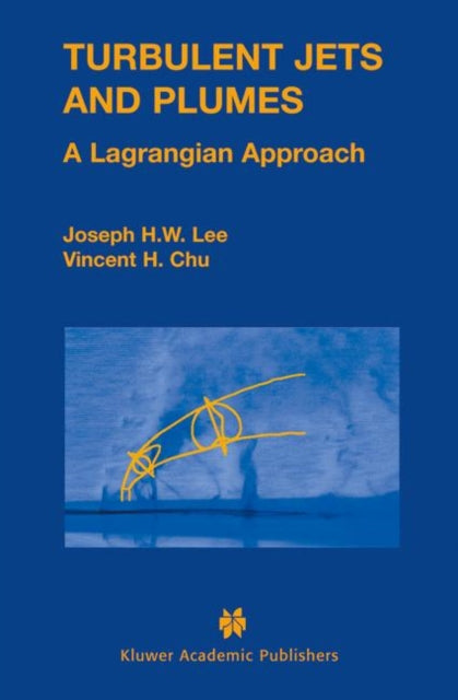 Book cover of: Turbulent Jets and Plumes. By: Joseph Hun-wei Lee