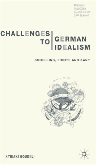 Book cover of: Challenges to German Idealism. By: Kyriaki Goudeli